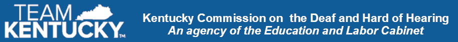 Team Kentucky: Kentucky Commission on the Deaf and Hard of Hearing, An Agency of the Education and Labor Cabinet