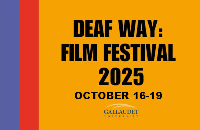 Deaf Way: Film Festival 2025, Washington, DC - October 16 - 19, 2025.