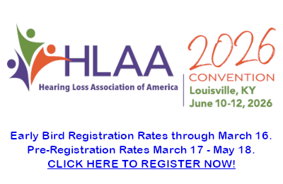 HLAA Convention in Louisville, KY on June 10-12, 2026. Click to register.