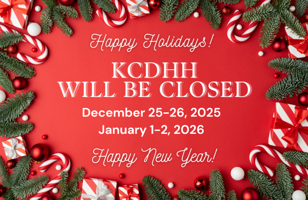 Happy Holidays and Happy New Year. KCDHH will be closed December 25 & 26, 2025 and January 1 & 2, 2026.